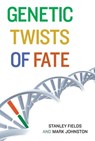 Genetic Twists of Fate - Stanley Fields ; Mark Johnston - 9780262289009