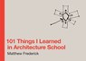 101 Things I Learned in Architecture School - Matthew Frederick - 9780262294331