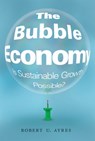 The Bubble Economy - Robert U. Ayres - 9780262323949