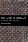 The Fabric of Interface - Stephen Monteiro - 9780262343312