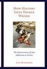 How History Gets Things Wrong - Alex Rosenberg - 9780262348423