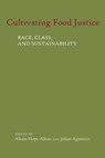 Cultivating Food Justice - Alison Hope (Assistant Professor Alkon ; Julian (Associate Professor Agyeman - 9780262516327