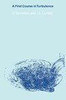 A First Course in Turbulence - Henk (Emeritus Professor of Aeronautical Engineering) Tennekes ; John L. Lumley - 9780262536301