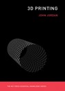 3D Printing - John M. (Clinical Professor in the Department Supply Chain & Information Systems Jordan - 9780262536684
