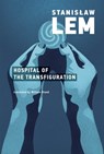 The Hospital of the Transfiguration - Stanislaw Lem - 9780262538497