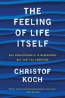 The Feeling of Life Itself - Christof Koch - 9780262539555