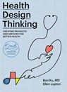 Health Design Thinking, second edition - Bon Ku ; Ellen Lupton - 9780262543606