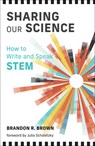 Sharing Our Science - Brandon R. Brown ; Julia Schaletzky - 9780262546959
