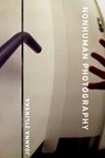 Nonhuman Photography - Joanna (Department of Media and Communications) Zylinska - 9780262552622