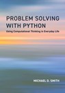 Problem Solving with Python - Michael D. Smith ; Victoria Albright - 9780262552844