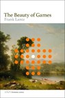 The Beauty of Games - Frank Lantz - 9780262552950
