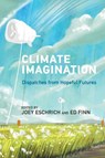 Climate Imagination - Ed Finn ; Joey Eschrich - 9780262553667