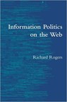 Information Politics on the Web - Richard (University of Amsterdam) Rogers - 9780262681643