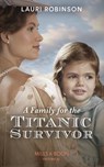A Family For The Titanic Survivor - ROBINSON,  Lauri - 9780263283730