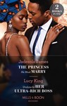 The Princess He Must Marry / Undone By Her Ultra-Rich Boss - Jadesola James ; Lucy King - 9780263300888
