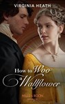 How To Woo A Wallflower - HEATH,  Virginia - 9780263301847