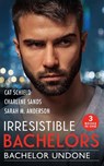 Irresistible Bachelors: Bachelor Undone - SCHIELD,  Cat ; Sands, Charlene ; Anderson, Sarah M. - 9780263302455