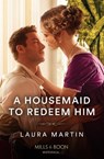 A Housemaid To Redeem Him - Laura Martin - 9780263320541