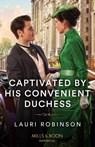 Captivated By His Convenient Duchess - Lauri Robinson - 9780263320855