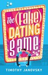 The (Fake) Dating Game - Timothy Janovsky - 9780263322767