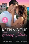Keeping The Enemy Close… - Kim Lawrence ; Bella Mason - 9780263344936