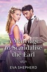 A Marriage To Scandalise The Earl - Eva Shepherd - 9780263345261