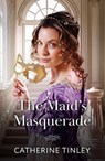 The Maid's Masquerade - Catherine Tinley - 9780263345421