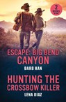 Escape: Big Bend Canyon / Hunting The Crossbow Killer - Barb Han ; Lena Diaz - 9780263397062