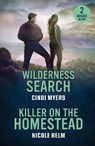 Wilderness Search / Killer On The Homestead - Cindi Myers ; Nicole Helm - 9780263397222