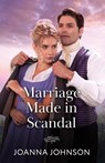 Marriage Made In Scandal - Joanna Johnson - 9780263418743