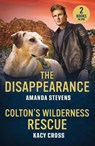 The Disappearance / Colton's Wilderness Rescue - Amanda Stevens ; Kacy Cross - 9780263420173