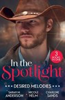In The Spotlight: Desired Melodies - Sarah M. Anderson ; Nicole Helm ; Charlene Sands - 9780263421125