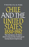 Chile and the United States 1880-1962 - Frederick B. Pike - 9780268000394