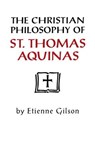 The Christian Philosophy of St. Thomas Aquinas - Etienne Gilson - 9780268008017