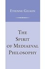 The Spirit of Mediaeval Philosophy - Etienne Gilson - 9780268017408