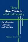 Three Rival Versions of Moral Enquiry - Alasdair MacIntyre - 9780268018771