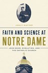Faith and Science at Notre Dame - John P. Slattery - 9780268106096
