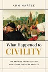 What Happened to Civility - Ann Hartle - 9780268202330