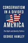 Conservatism in a Divided America - George Hawley - 9780268203740