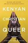 Kenyan, Christian, Queer - Adriaan (Associate Professor of Religion and African Studies van Klinken - 9780271083810
