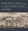 Philip II of Spain and the Architecture of Empire - LAURA (SENIOR LECTURER IN ART AND ART HISTORY,  University of Lincoln) Fernandez-Gonzalez - 9780271087245