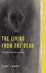 The Living from the Dead - Stuart J. Murray - 9780271093413