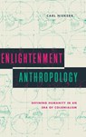 Enlightenment Anthropology - Carl (University of Illinois - Urbana Champaign) Niekerk - 9780271096865