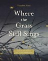 Where the Grass Still Sings - Heather (University of Wisconsin-Madison) Swan - 9780271096957