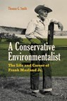 A Conservative Environmentalist - Thomas G. (Nichols College (emeritus)) Smith - 9780271097534
