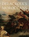 Delacroix’s Moroccans - Jennifer (Wayne State University) Olmsted - 9780271098968