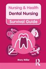 Nursing & Health Survival Guide: Dental Nursing - Mary Miller - 9780273750192
