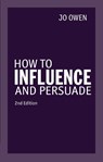 How to Influence and Persuade - Jo Owen - 9780273776796