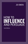 How to Influence and Persuade - Jo Owen - 9780273776796