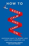 How to Keep Calm and Carry On - Daniel Freeman ; Jason Freeman - 9780273777755